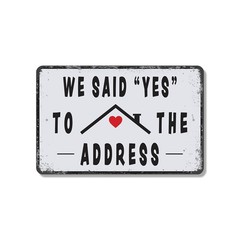 We Said Yes To The Address Sign Home Sweet Finally Perfect for Front Porches